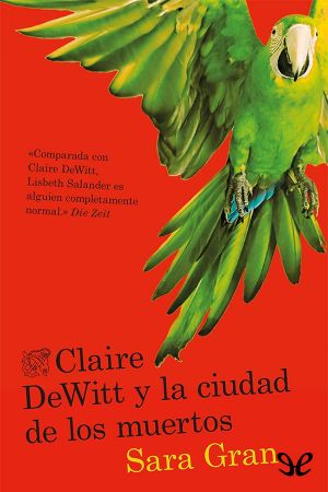 [Claire DeWitt Mysteries 01] • Claire DeWitt Y La Ciudad De Los Muertos